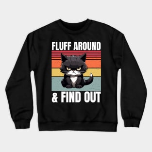 Fluff Around And Find Out Crewneck Sweatshirt